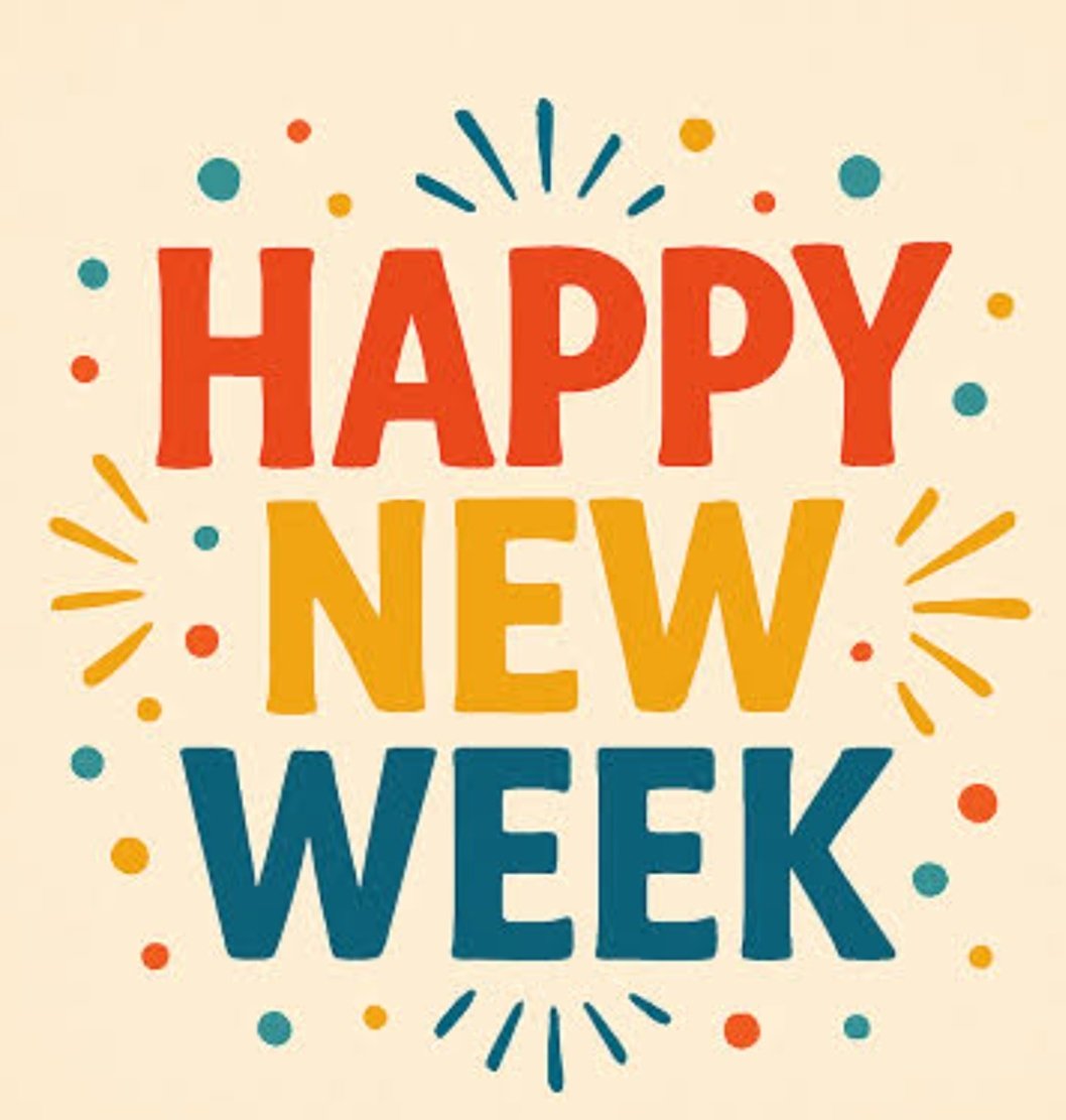 Happy New Week! 

May this week opendoors of favor, bring new opportunities, and fill your days with peace and success. 

Leave the worries of last week behind and step forward with hope, courage, and a grateful heart. 🌅