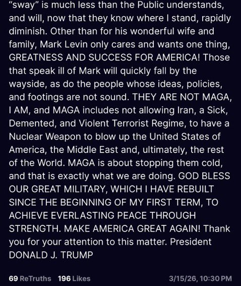 President Trump:

If you speak ill of Mark Levin, you are not smart, you don’t love our country, and you will fall by the wayside.. 

Sorry sir, I love my country very much… so respectfully Screw Mark “Israel First” Levin.