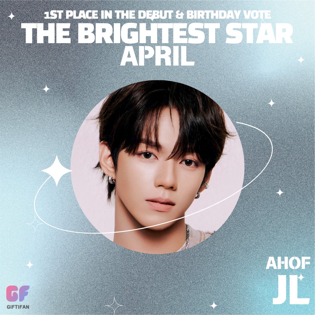 🚀 April Brightest Star Vote Results 🚀

🥇 AHOF – JL 🎉
 With 941,266,500 PINK💗, JL has taken 1st place in the vote!
 Congratulations! 👑✨

🏆 PRIZE
 ● Birthday billboard ad at KB Itaewon in Seoul
 ● Celebration post on GIFTIFAN official SNS
 ● TOP 20 voters’ nicknames