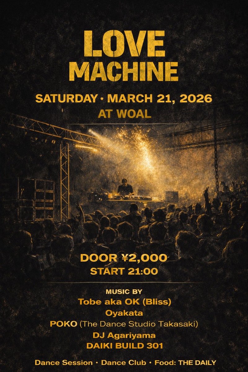 WOAL_Takasaki's tweet image. 毎度ありがとうございます。
今週のスケジュールです。

3/21(SAT)
LOVE MACHINE

DJ: Tobe aka OK (Bliss), Oyakata,POKO (The Dance Studio Takasaki), DJ Agariyama, DAIKI BUILD 301
Dance Session:Dance Club
FOOD:THE DAILY
OPEN 21:00
DOOR 2000yen/1D

#LOVEMACHINE