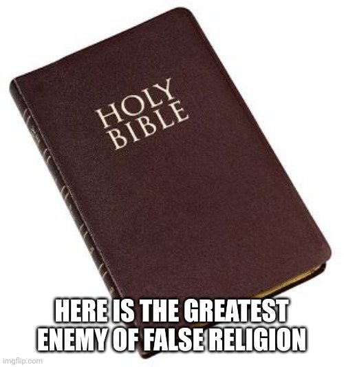 Every false religion hates this book.