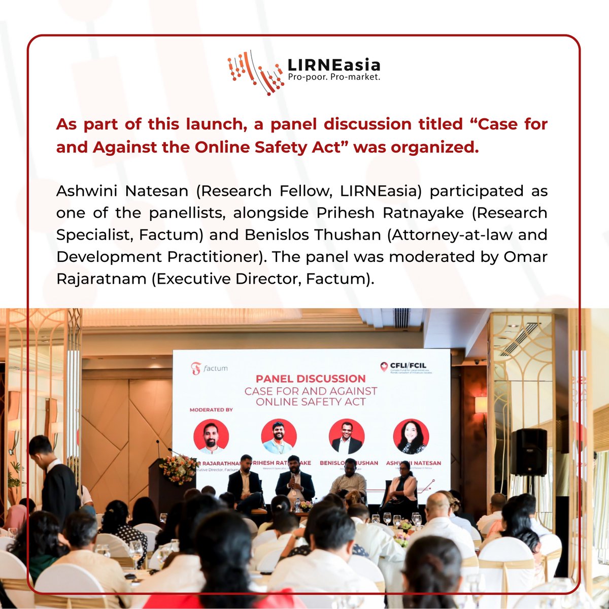 LIRNEasia's tweet photo. LIRNEasia Research Fellow Ashwini Natesan participated in the panel discussion “Case for and Against the Online Safety Act,” organized by @factumlk during the launch of its policy report “Online Safety’s Impact on Human Rights and Digital Governance” on 26 February.

The discussion also featured Prihesh Ratnayake (Research Specialist, Factum) and Benislos Thushan (Attorney-at-law and Development Practitioner), and was moderated by Omar Rajaratnam (Executive Director, Factum). The panel explored key debates around the Online Safety Act and its implications for human rights, freedom of expression, and digital governance in Sri Lanka.

@Ashwini_Techlaw | @benislos | @Prihesh17 |  #OnlineSafety #FreedomOfExpression #SriLanka #PolicyDiscussion #LIRNEasia #TechPolicy #InternetRights