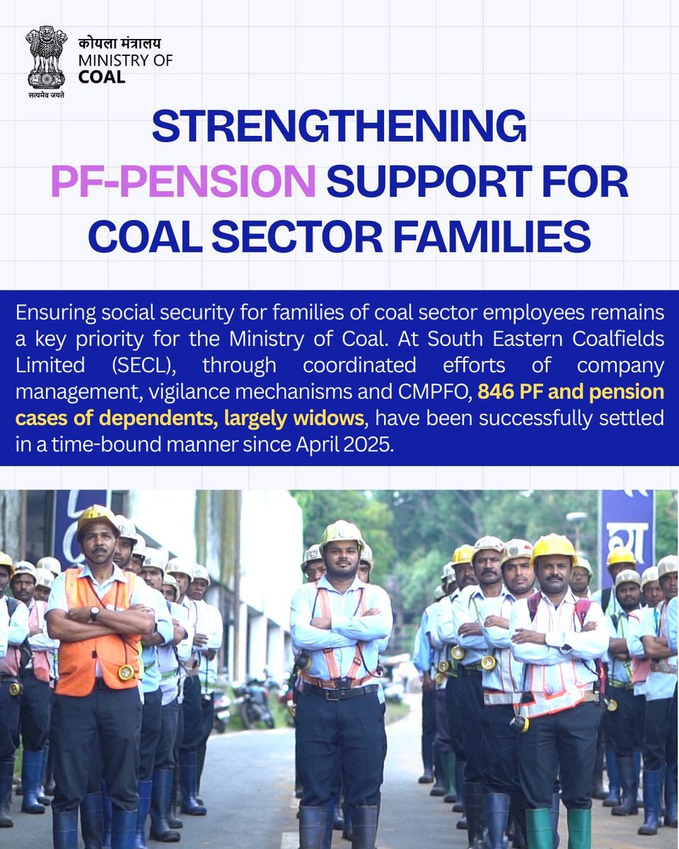 Under the guidance of the Ministry of Coal, 846 PF &amp; pension cases of dependents largely widows have been settled at SECL, a CIL subsidiary since April 2025, ensuring timely social security support through coordinated efforts with CMPFO and company management.

Details -