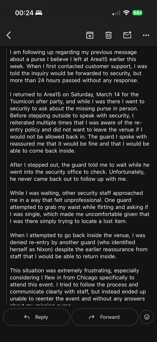 Disappointed in the lack of response from <a href="/AREA15official/">AREA15</a>. I’ve emailed multiple times about a purse I believe I left there + a security incident during the Tsumicon after party on 3/14. Still no reply. I flew in from Chicago for this event. Hoping someone can actually follow up.
