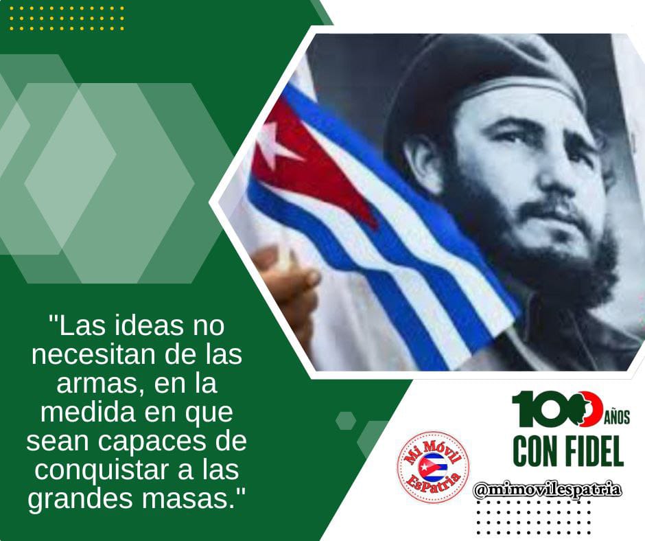 #100AñosConFidel 

“Cuando una causa es justa, cuando una revolución se apoya en el pueblo y en las masas, es invencible”.
#MiMóvilEsPatria