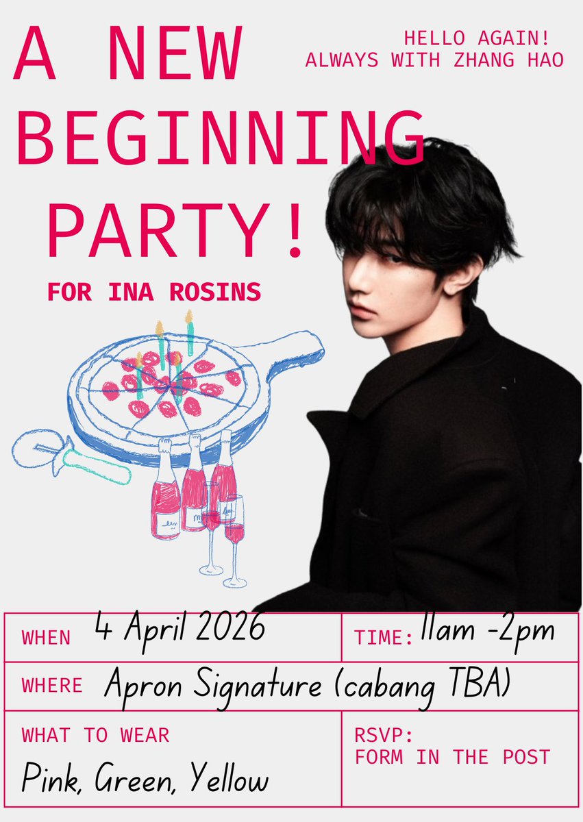 🌸A NEW BEGINNING PARTY🌸

Hello again!

INA Rosins, let’s gather together to celebrate Zhang Hao’s new beginning and walk with him on his flowery path, no matter where the journey goes, we will always be with him💗

📅 4 April 2026
⏰ 11 AM – 2 PM
📍 Apron Signature (branch TBA)