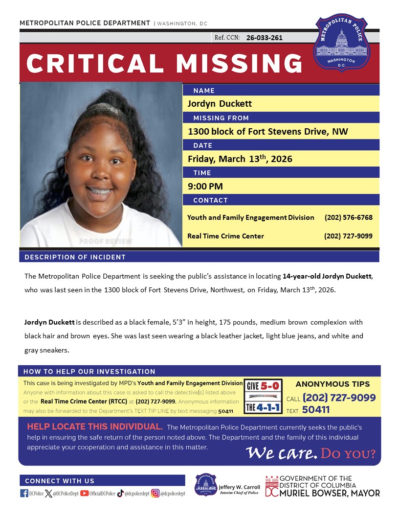 Critical #MissingPerson 14-year-old Jordyn Duckett, who was last seen in the 1300 block of Fort Stevens Drive, NW, on Friday, March 13, 2026.  

Have info? Call (202) 727-9099 / text 50411.