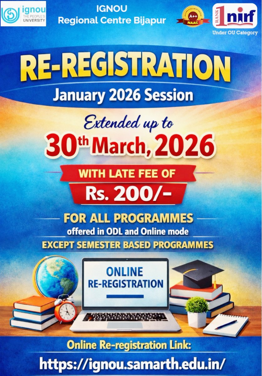 Re-registration for January 2026 session Extended up to 30th March, 2026  with late fee of Rs. 200/- for all programmes offered in ODL and Online mode except for Semester based programmes
 Online Re-registration Link: ignou.samarth.edu.in