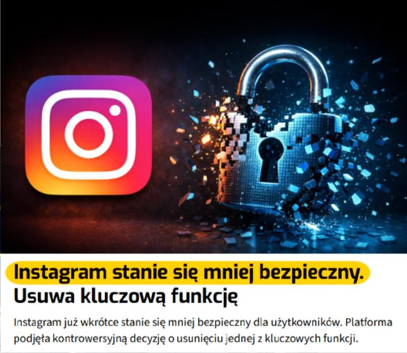 ⁨Instagram rezygnuje z szyfrowania wiadomości!

Powód: Meta będzie analizować twoje rozmowy i sprawdzać, czy nie przesyłasz nieodpowiednich treści.

Jedno z najważniejszych zabezpieczeń prywatnej komunikacji w internecie zaczyna znikać z kolejnej platformy społecznościowej.