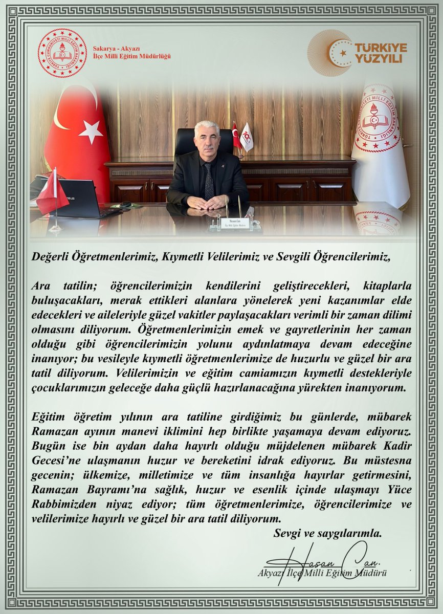 Akyazı İlçe Millî Eğitim Müdürü Hasan CAN`ın Ara Tatil Vesilesiyle Eğitim Ailemize Yönelik Mesajıdır.

Değerli Öğretmenlerimiz, Kıymetli Velilerimiz ve Sevgili Öğrencilerimiz, 

Ara tatilin; öğrencilerimizin kendilerini geliştirecekleri, kitaplarla buluşacakları, merak ettikleri