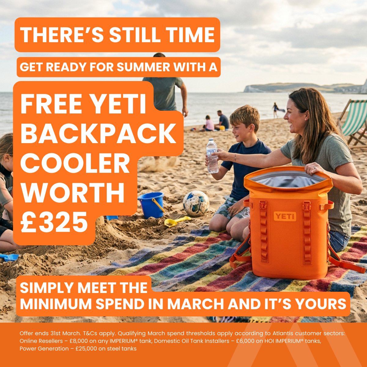 There’s still time to Make March Count.

Place qualifying Atlantis orders this month and receive a FREE YETI Backpack Cooler – RRP £325.

No codes. No forms. Just qualifying spend.

Ends 31st March.

atlantistanks.co.uk

#AtlantisTanks #MarchOffer #LimitedTimeOffer