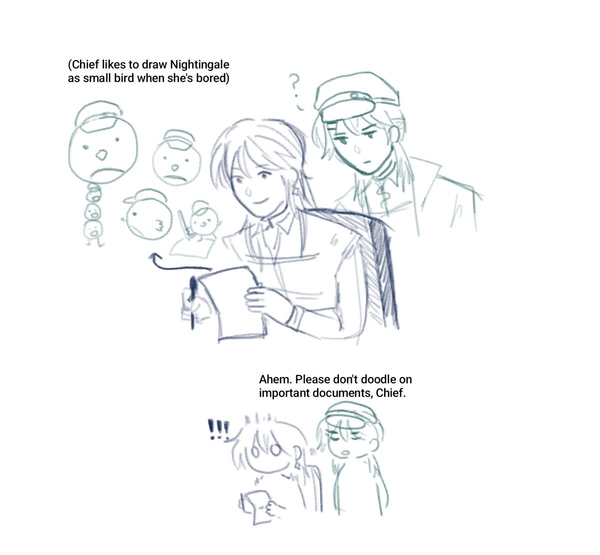 I like to imagine Chief loves to doodle Nightingale birds when she's bored in meetings and doing paperworks