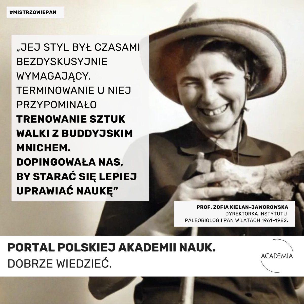 Od pustyni Gobi po… Park Jurajski.

Prof. Zofia Kielan-Jaworowska była jedną z najwybitniejszych paleontolożek świata – kierowała słynnymi polsko-mongolskimi wyprawami, które przyniosły spektakularne odkrycia dinozaurów i najstarszych ssaków.

Jej niezwykłą naukową drogę
