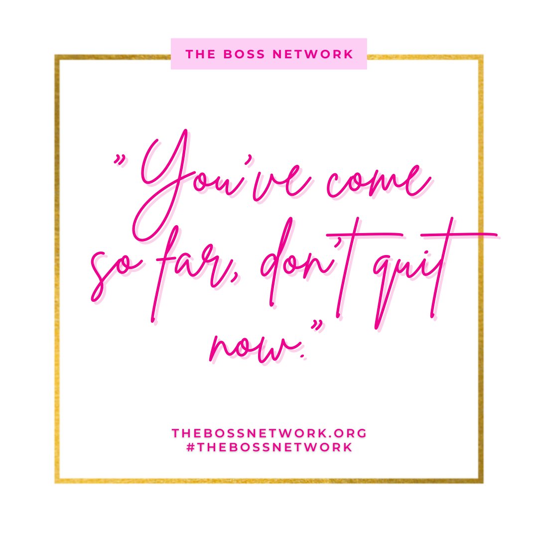Boss, Don't Quit, Keep Going. #BOSSMindset