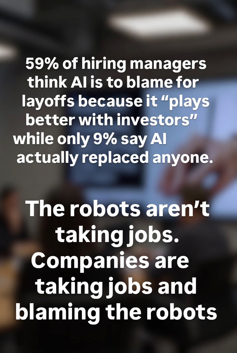 powercats77's tweet photo. 59% of hiring managers say they blame AI for layoffs because it "plays better with investors." Only 9% say AI actually replaced anyone. The robots aren't taking jobs. Companies are taking jobs and blaming the robots. https://t.co/xNawaG1j2o