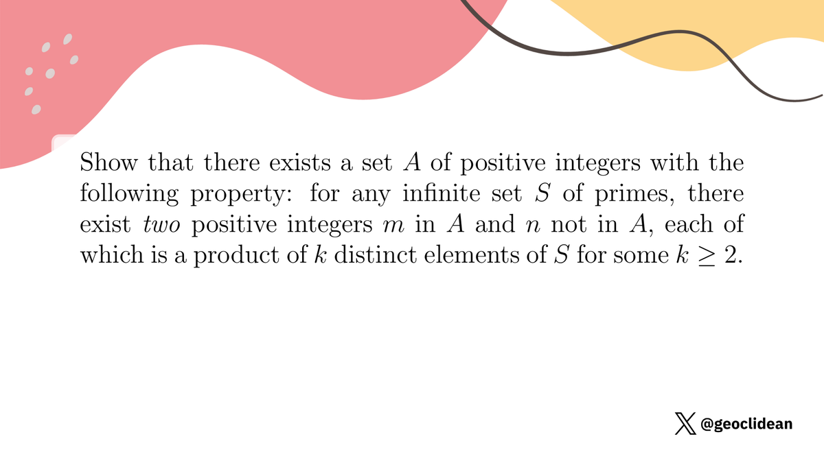 geoclidean's tweet photo. S infinite set of primes, product of k distinct elements
#ModularArithmetic #NumberTheory #PrimeNumbers #CombinatorialNumberTheory #IMO #IMO1994 #Combinatorics https://t.co/FiN3Brypub