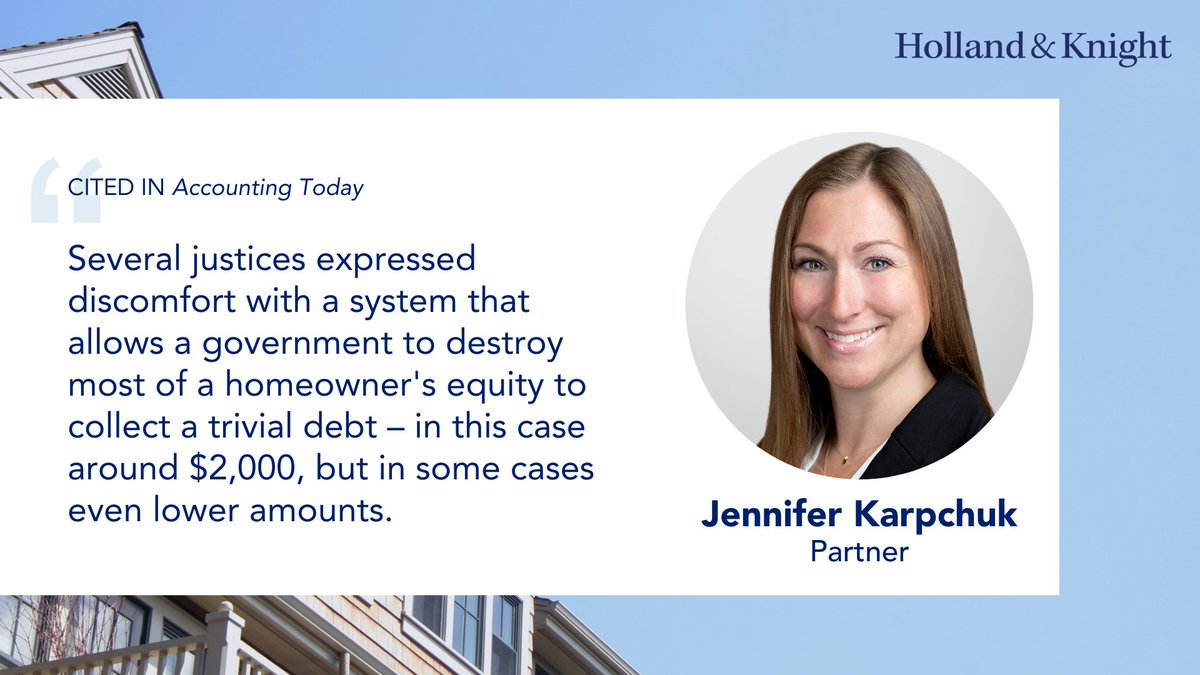 Holland_Knight's tweet image. A #SCOTUS case is putting new attention on the constitutional and fairness issues raised by #tax foreclosures that can strip #homeowners of significant #equity over relatively small debts. In an @AccountingToday article on Pung v. Isabella County, State and #LocalTax atty