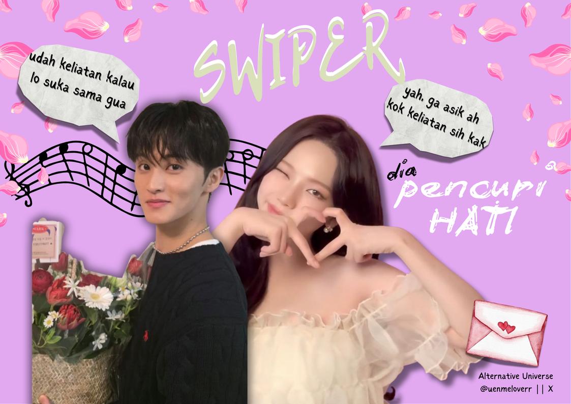Alternative Universe 
 — SWIPER, Dia Pencuri Hati 
written <a href="/uenmeloverr/">creator malas</a> only me 2026

MarKarina