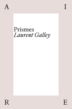Prismes, de Laurent Galley francisrichard.net/2026/03/prisme…