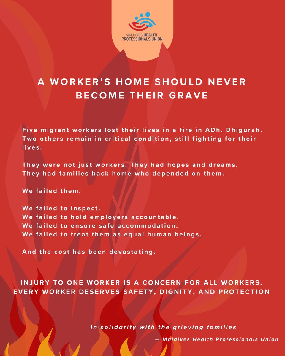 We call upon all relevant authorities and stakeholders to immediately investigate the recent fire incident on ADh. Dhigurah, which claimed the lives of five migrant workers and left two others critically injured, and to ensure full transparency and accountability.

This was not