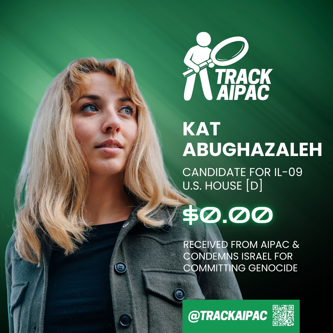 #IL09 UPDATE: AIPAC and their allies have now spent >$9 MILLION supporting Laura Fine (<a href="/laurafineforIL9/">Laura Fine for Congress</a>) and attacking her opponents.

Kat Abughazaleh is the ONLY leading candidate in Illinois' 9th district rejecting the Israel lobby outright!