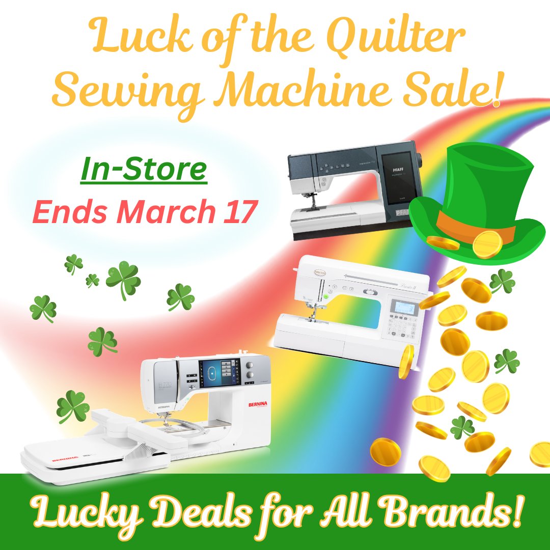 Come get your lucky machine at our Luck of the Quilter Sale!  You'll find great deals on all brands, but the sale ends tomorrow!

#sewing #quilting #sewingmachinesales #sewingmachine #embroidery
