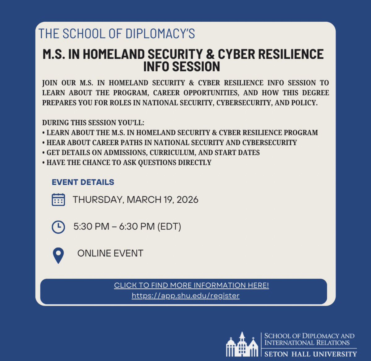 shuDiplomacy's tweet photo. Join the M.S. in Homeland Security &amp; Cyber Resilience Info Session hosted by Seton Hall’s School of Diplomacy to learn about this interdisciplinary graduate program and the career opportunities it offers.
 
📅 Thursday, March 19, 2026 ⏰ 5:30 – 6:30 PM (EDT) 💻 Online Event https://t.co/Dd1IxRoqhH