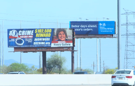 Over the weekend, 88-CRIME put up a new billboard for Nancy Guthrie on I-10 and Ina.
This only includes 88-CRIME's reward. 
The FBI's still offering $100,000 and the Guthrie family has offered a $1 million reward for information that leads to her recovery.