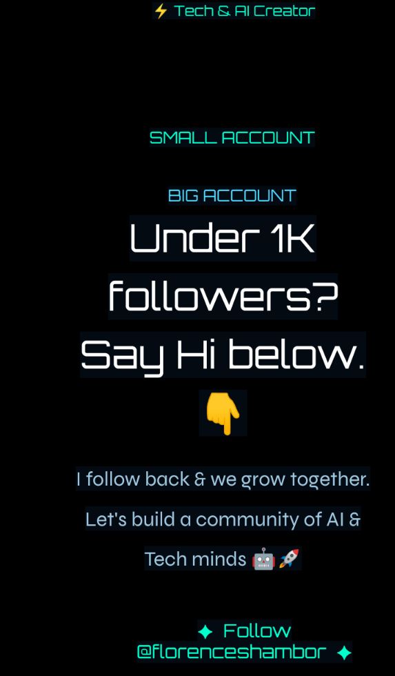 Florenceshambor's tweet photo. If your account is under 1K followers and you tweet about Tech &amp; AI 🤖⚡
Drop a 👋 in the comments  I follow back &amp; we grow together 🚀
The future belongs to those who understand it first.
Let's build this community https://t.co/iryX1V4itm