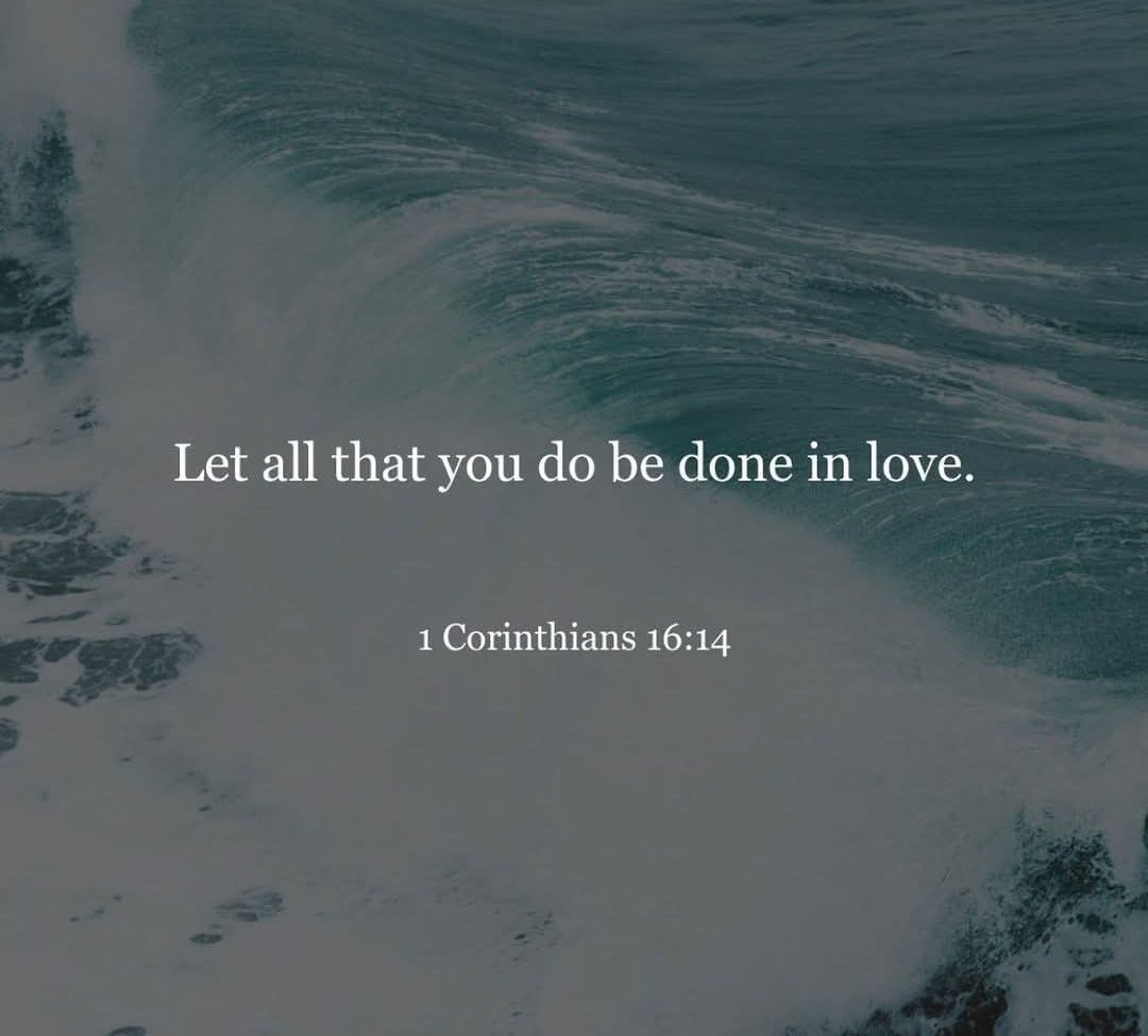 The__Bible7's tweet photo. 1 Corinthians 16:14 https://t.co/bwUC0FANOR