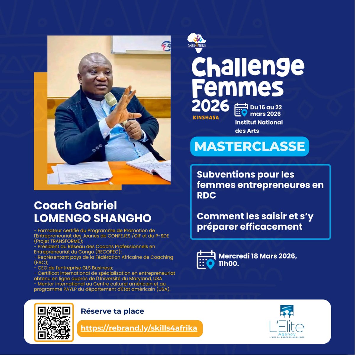 Challenge Femmes 2026 – Masterclass
Thème : Subventions pour les femmes entrepreneures en RDC

Mercredi 18 mars 2026, 11h00
Institut National des Arts, Kinshasa

Intervenant : Coach Gabriel Lomengo Shango

Inscription : skills4afrika.co | 📲 WhatsApp : +243 818 086 236
