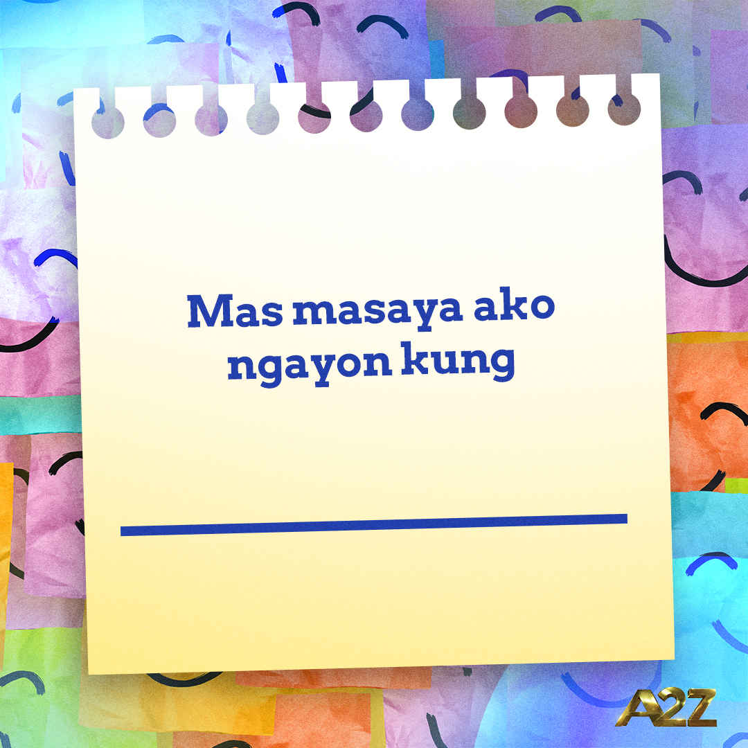 Ano sa tingin mo ang mas magpapasaya sayo ngayon?