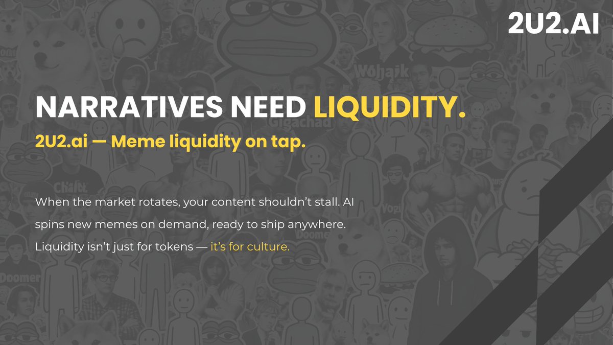 DeFi solved financial liquidity.

Nobody solved narrative liquidity — until now.

Every market cycle lives and dies on its memes. #2U2ai provides infinite #meme liquidity: #AI-generated, instantly shareable, remix-native.

When the narrative shifts, your content doesn't dry up.