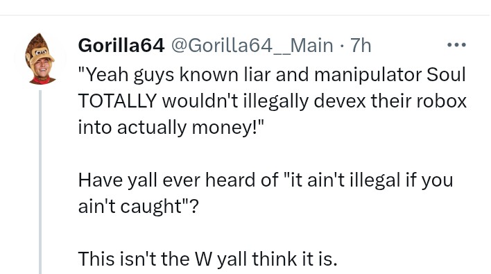 "it isn't illegal if you arnt caught 🤓☝️"

Hey, just me or is this a Pedophiles mindset.

Like let's think logically here, this is a coping mechanism to justify the acts of illegal activities.

 I myself personally have mostly seen predators use this.
