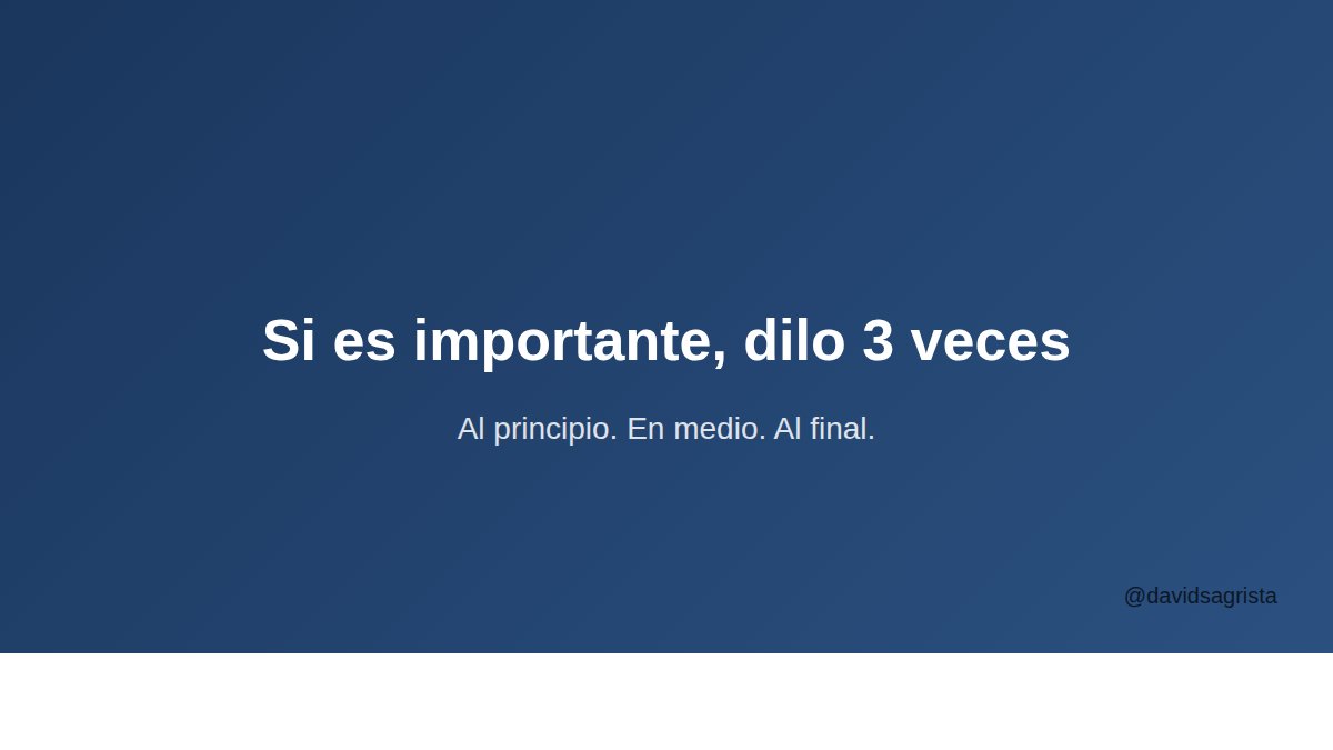 davidsagrista's tweet photo. Cómo hacer que recuerden tu mensaje:

1. Dilo al principio
2. Repítelo en medio
3. Cierra con ello

La mayoría de presentadores entierra su mensaje clave en el minuto 15.

Y luego se preguntan por qué nadie lo recuerda.

Si es importante, dilo 3 veces. https://t.co/B4xKgDKCTk