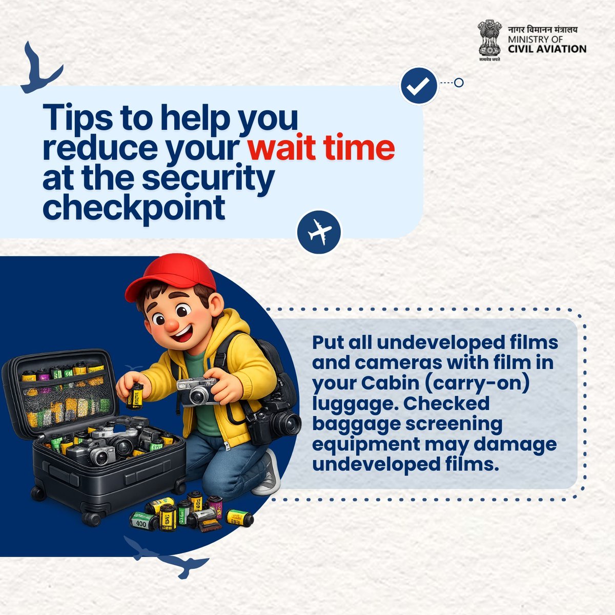 MoCA_GoI's tweet image. Travel Tips | Reduce your wait time at the security checkpoint by packing smart. Always place undeveloped films and cameras with film in your cabin (carry-on) luggage, as screening equipment used for checked baggage may damage them.

Travel prepared. Travel hassle-free.