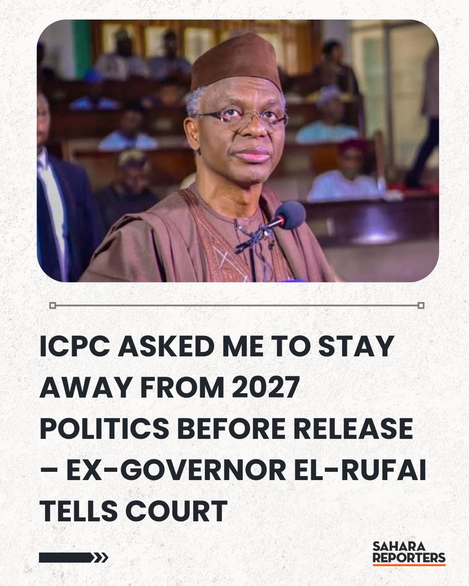 ICPC Asked Me To Stay Away From 2027 Politics Before Release – Ex-Governor El-Rufai Tells Court | Sahara Reporters bit.ly/4doesOy