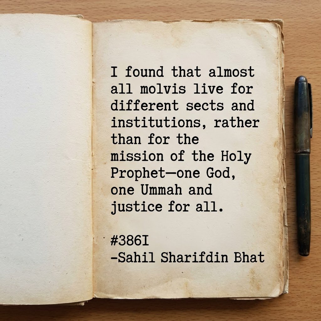 SahilEnglish's tweet image. I found that almost all molvis live for different #sects and institutions, rather than for the mission of the Holy Prophet—one God, one Ummah and justice for all.

#3861

–Sahil Sharifdin Bhat