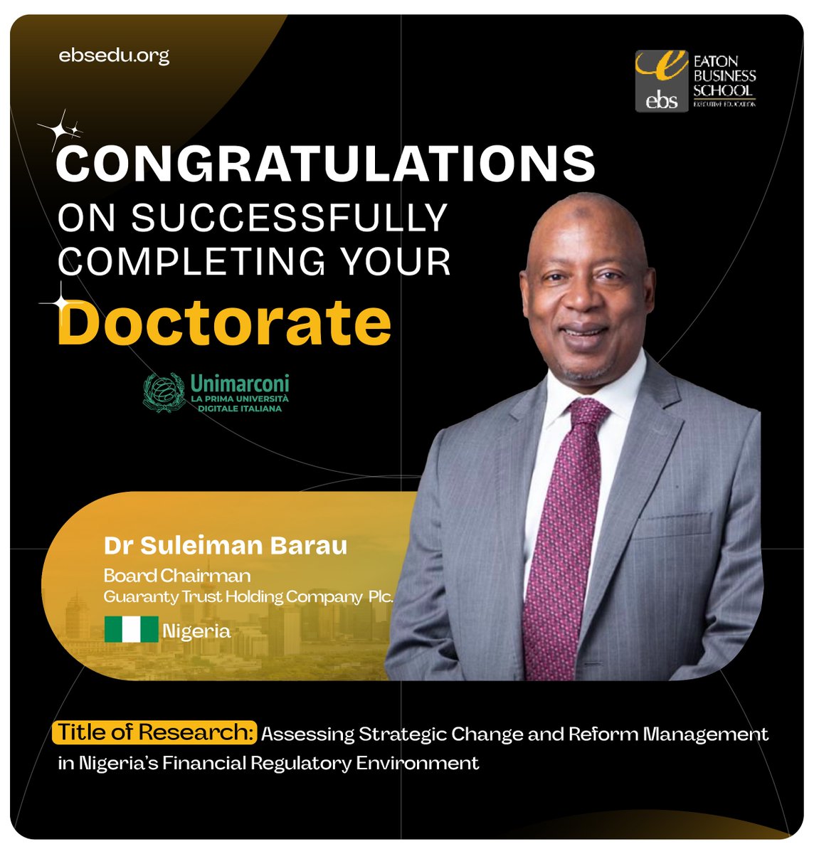 EatonBizSchool's tweet image. We proudly celebrate Dr. Suleiman Barau, Board Chairman of Guaranty Trust Holding Company Plc., Nigeria, on successfully completing his Doctorate from Guglielmo Marconi University, Italy.

#EatonBusinessSchool #DoctoralSuccess #FinancialReform
