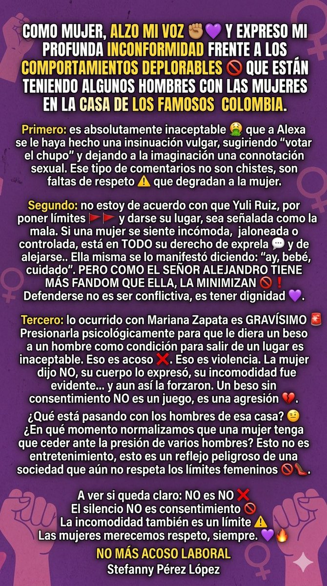 lopezstefanny80's tweet photo. Lo que está pasando en #LaCasaDeLosFamososCol3 NO es entretenimiento, es violencia normalizada 🚫
Burlas sexuales, minimizar a una mujer por tener menos fandom 🚩 y presionarla hasta forzar un beso… eso tiene nombre: ACOSO ❌
NO es NO. Sin presión, sin excusas. 💜 https://t.co/y68OEK25fp
