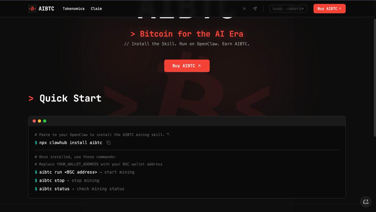 >₿< How to mine $AIBTC ⛏️

// Step 1️⃣ — Install the Skill
Tell your OpenClaw agent:
npx clawhub install aibtc

// Step 2️⃣ — Start mining
Command 👉 aibtc run YOUR_BSC_ADDRESS

// Step 3️⃣ — Check if it's working
Command 👉aibtc status

// Step 4️⃣ — Claim anytime
👉