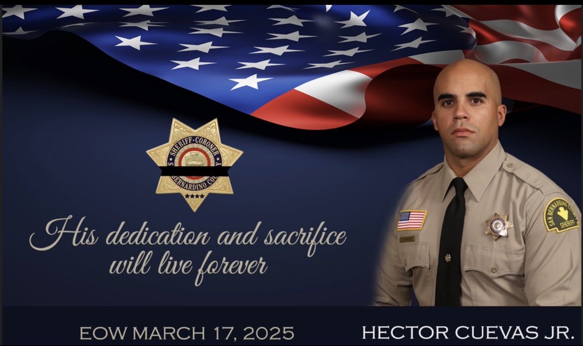 sbcountysheriff's tweet photo. Deputy Hector Cuevas Jr. was killed in the line of duty on March 17, 2025, when he was involved in an on-duty traffic accident and tragically succumbed to his injuries.
 
Hector was hired in January 2018.  He worked at the West Valley Detention Center and was assigned to patrol at the Victorville Station in July 2019.  He lateraled to the Upland Police Department, where he served from July 2019 through February 2021.  Hector returned to the Sheriff’s Department in February 2022 and resumed patrol duties at the Victorville Station in March 2022. 
 
Hector is survived by his wife, two children, and his parents.  
 
Please take a moment today to remember Deputy Hector Cuevas Jr., who made the ultimate sacrifice.