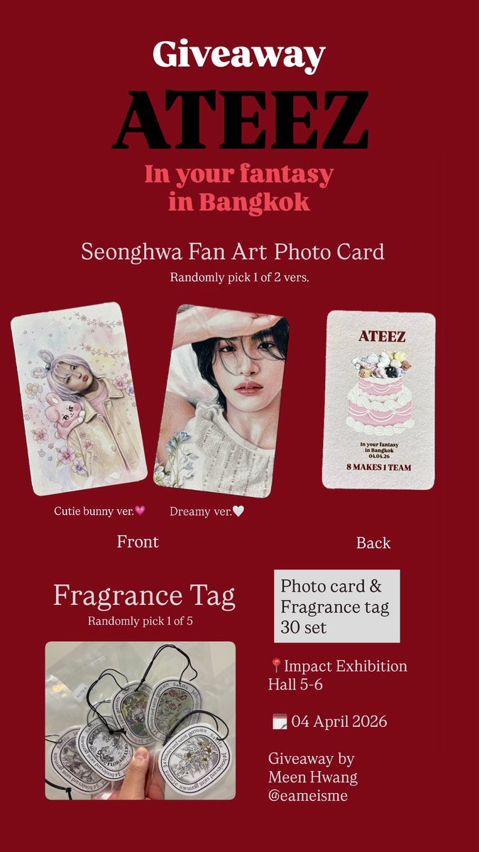 [Pls RT]
✨GIVEAWAY✨ freebie
Random bag : 30 set
        -Seonghwa fan art photo card
        - Fragrance tag   
🗓 4 Apr 2026
📍IMPACT Exhibition Hall 5–6 ⏰ TBA
Can DM for exchange ✉️
มาจุ่มกันคั้บ👀🫶🏼
#In_Your_Fantasy_BKK #ATEEZinBKK #Atinyนักแจก #ATEEZinBangkok #ตลาดนัดATEEZ