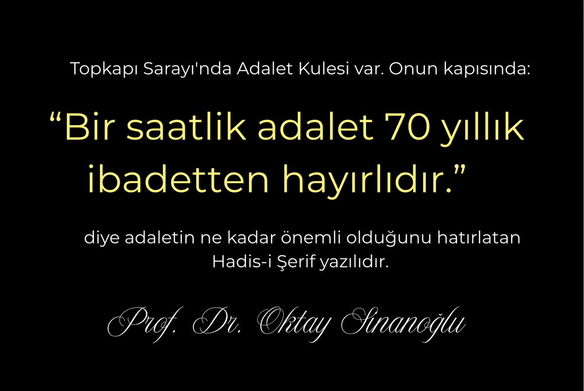 OktaySinanoglu1's tweet photo. Topkapı Sarayı'nda Adalet Kulesi var. Onun kapısında "Bir saatlik adalet 70 yıllık ibadetten hayırlıdır" diye adaletin ne kadar önemli olduğunu hatırlatan Hadis-i Şerif yazılıdır.

Prof. Dr. Oktay Sinanoğlu. https://t.co/1hTnRXC4zZ
