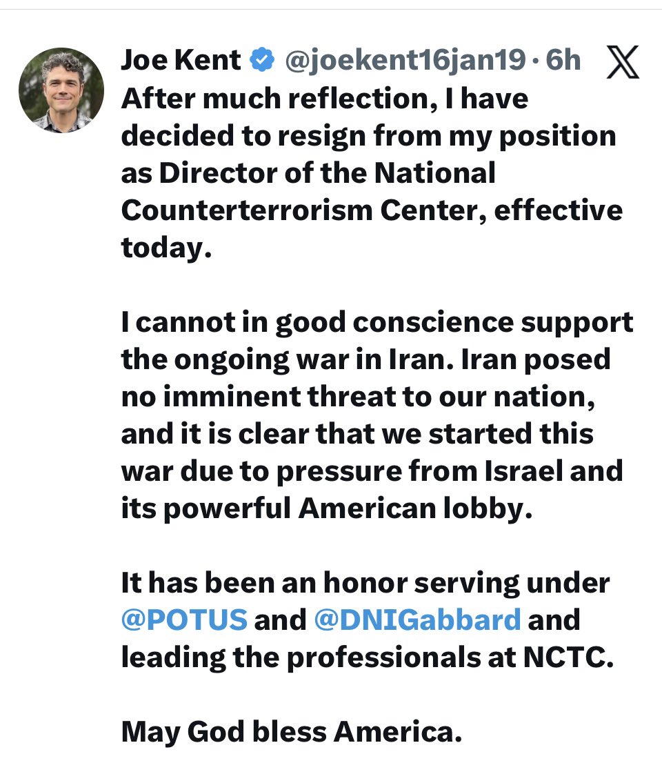 DosRunas's tweet image. RENUNCIA HISTÓRICA EN LA SEGURIDAD NACIONAL DE EE.UU.

🚨¡ÚLTIMA HORA!  
Joe Kent, Director del National Counterterrorism Center (NCTC), presentó su renuncia inmediata este 17 de marzo de 2026.

Ideas centrales de su carta pública:

- Irán NO representaba una amenaza inminente