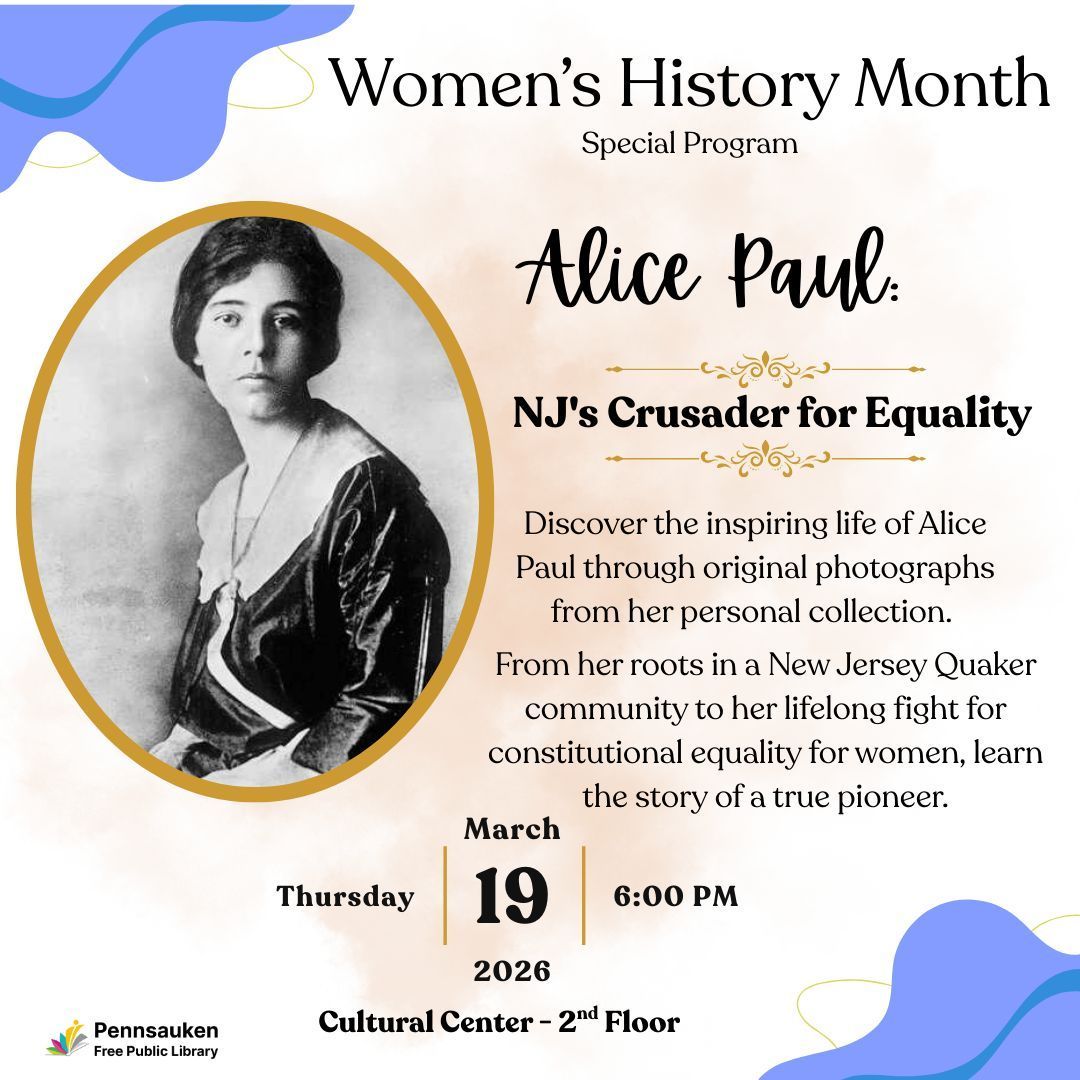 Celebrate Women’s History Month by exploring the inspiring life of Alice Paul through original photos from her personal collection.

March 19 |  6–7 PM
More info: pennsaukenlibrary.org