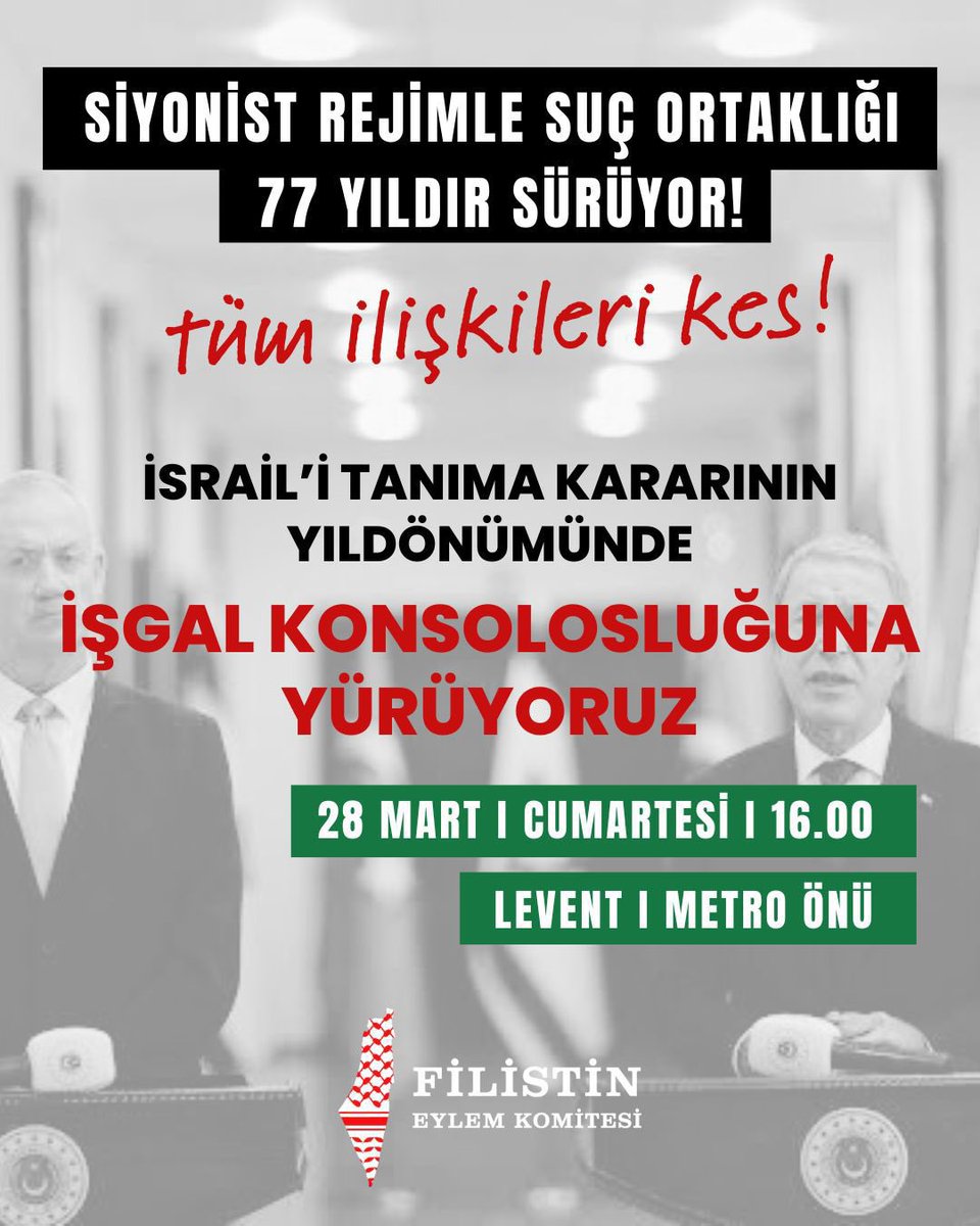 İsrail Gayrimeşrudur, Tüm İlişkileri Kesin!
 
Filistin toprağını gasp ederek ilan edilen işgal devleti İsrail’in Türkiye tarafından resmen tanınmasının 77. yıldönümünde meydanlardayız! 
 
1948 yılında Filistinlilere yönelik etnik temizlikle kurulan Siyonist rejim, varlığını