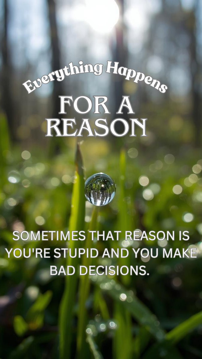 therobhillis's tweet photo. Everything happens for a reason. Sometimes that reason is you're stupid and you make bad decisions. https://t.co/6ITbLR0Y68