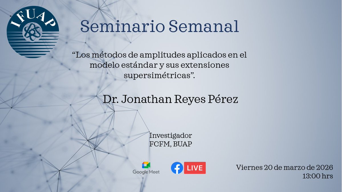 IFUAP's tweet photo. Este próximo viernes en el #SeminarioSemanal contamos con la presencia del Dr. Jonathan Reyes Pérez, de la FCFM-BUAP. Con el título: “Los métodos de amplitudes aplicados en el modelo estándar y sus extensiones supersimétricas”. https://t.co/zWSHL12vok