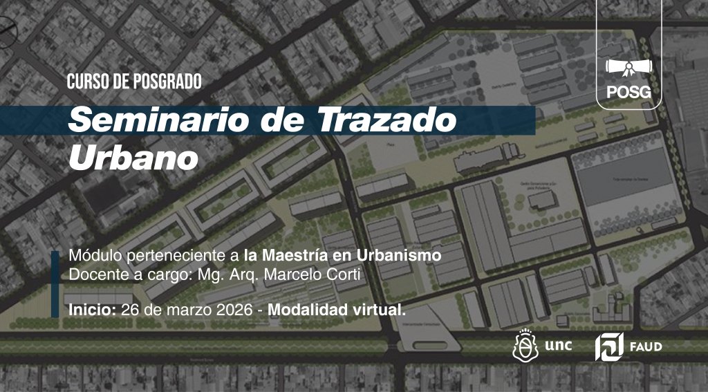 Seminario de Trazado Urbano, curso abierto de la Maestría en Urbanismo FAUD-UNC, a cargo de Marcelo Corti.
26 al 28 de marzo
MODALIDAD SINCRÓNICA VIRTUAL
PROGRAMA: drive.google.com/file/d/181zNn_…
Más información: maestriaenurbanismo@faud.unc.edu.ar